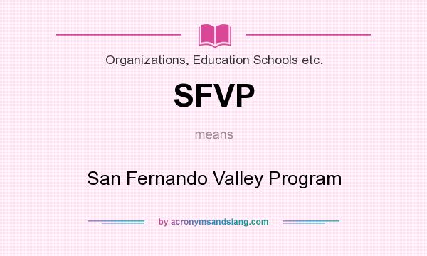 What does SFVP mean? It stands for San Fernando Valley Program