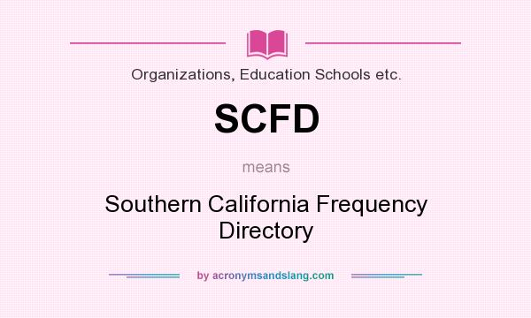 What does SCFD mean? It stands for Southern California Frequency Directory