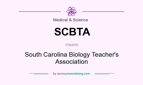 What does SCBTA mean? It stands for South Carolina Biology Teacher`s Association