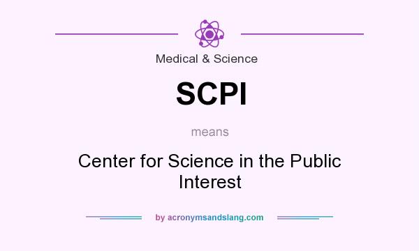 What does SCPI mean? It stands for Center for Science in the Public Interest