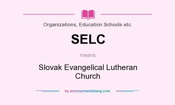 What does SELC mean? It stands for Slovak Evangelical Lutheran Church