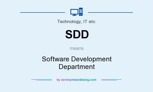 What does SDD mean? It stands for Software Development Department