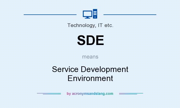 What does SDE mean? It stands for Service Development Environment