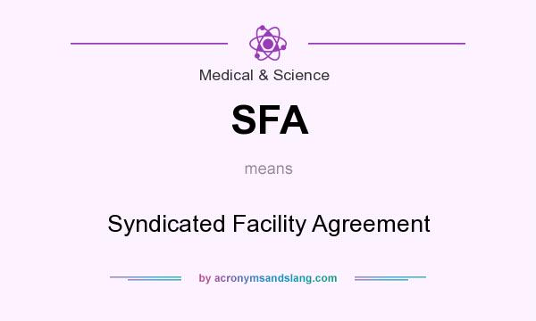 What does SFA mean? It stands for Syndicated Facility Agreement