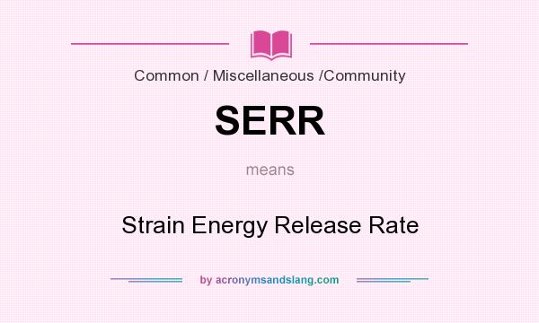 What does SERR mean? It stands for Strain Energy Release Rate