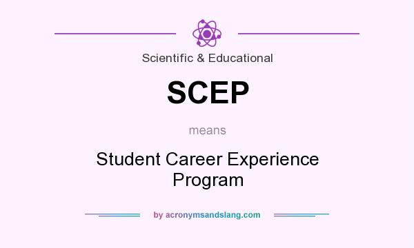 What does SCEP mean? It stands for Student Career Experience Program