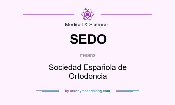 What does SEDO mean? It stands for Sociedad Española de Ortodoncia