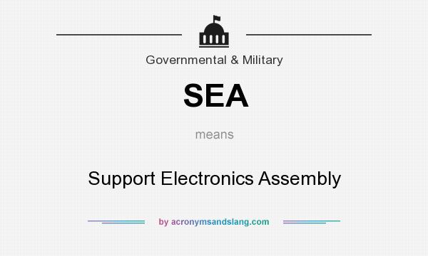 What does SEA mean? It stands for Support Electronics Assembly