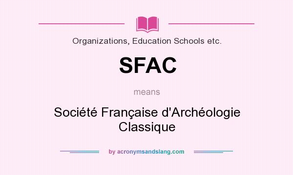 What does SFAC mean? It stands for Société Française d`Archéologie Classique