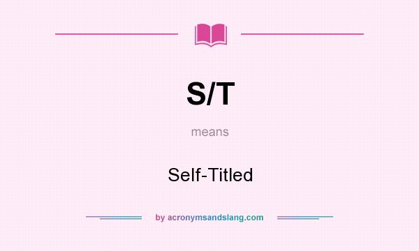 What does S/T mean? It stands for Self-Titled
