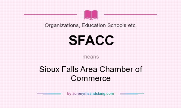 What does SFACC mean? It stands for Sioux Falls Area Chamber of Commerce