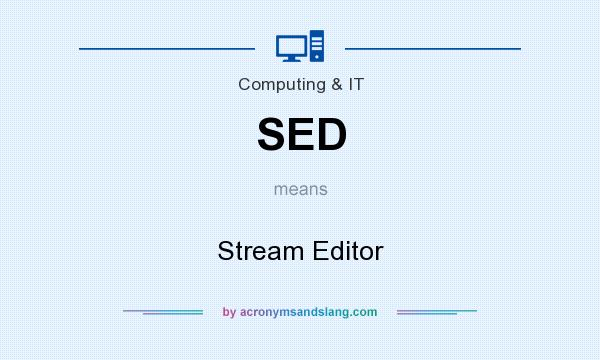 What does SED mean? It stands for Stream Editor
