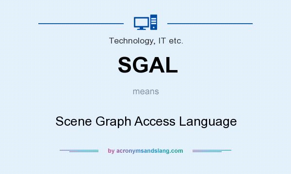 What does SGAL mean? It stands for Scene Graph Access Language