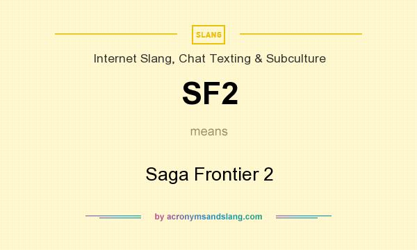 What does SF2 mean? It stands for Saga Frontier 2