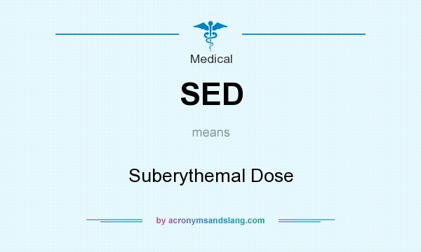 What does SED mean? It stands for Suberythemal Dose