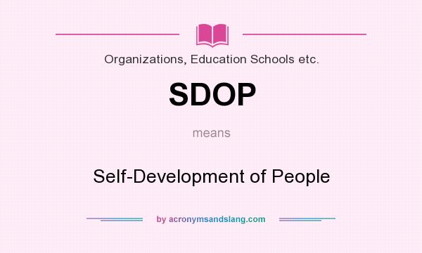 What does SDOP mean? It stands for Self-Development of People