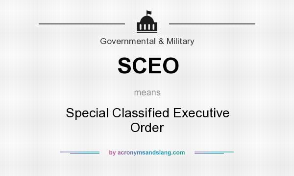 What does SCEO mean? It stands for Special Classified Executive Order