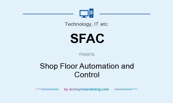 What does SFAC mean? It stands for Shop Floor Automation and Control