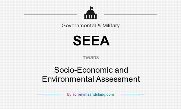 What does SEEA mean? It stands for Socio-Economic and Environmental Assessment