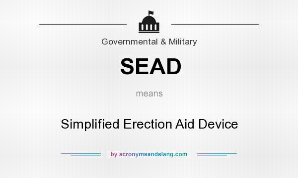 What does SEAD mean? It stands for Simplified Erection Aid Device
