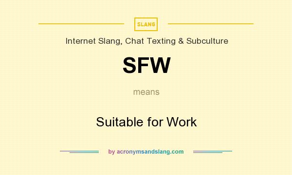 What does SFW mean? It stands for Suitable for Work