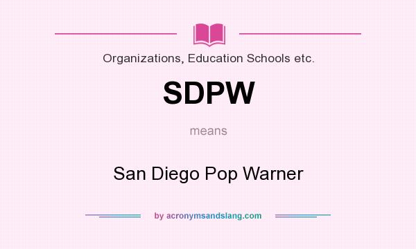 What does SDPW mean? It stands for San Diego Pop Warner