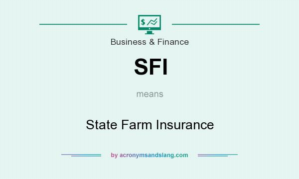 What does SFI mean? It stands for State Farm Insurance