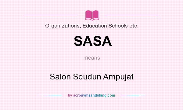 What does SASA mean? It stands for Salon Seudun Ampujat