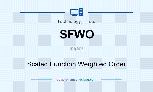 What does SFWO mean? It stands for Scaled Function Weighted Order