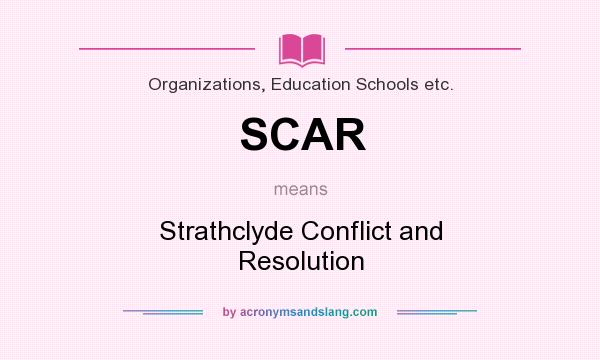 What does SCAR mean? It stands for Strathclyde Conflict and Resolution