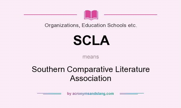 What does SCLA mean? It stands for Southern Comparative Literature Association