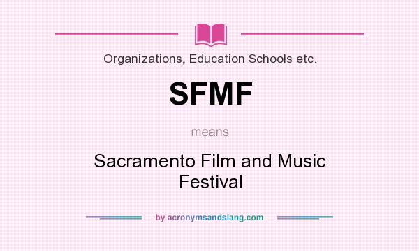 What does SFMF mean? It stands for Sacramento Film and Music Festival
