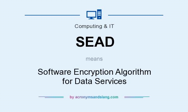 What does SEAD mean? It stands for Software Encryption Algorithm for Data Services