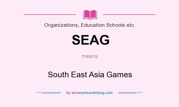 What does SEAG mean? It stands for South East Asia Games