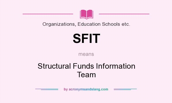 What does SFIT mean? It stands for Structural Funds Information Team