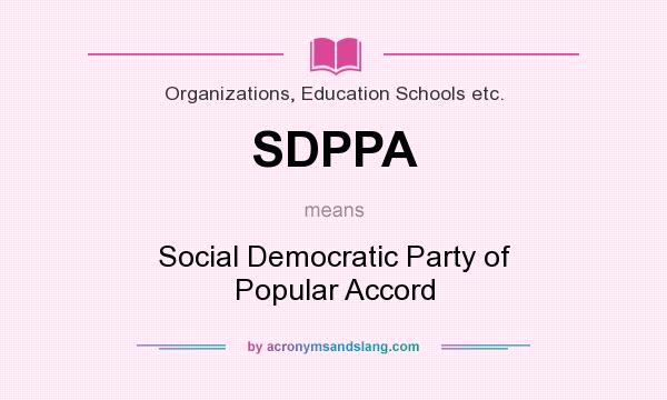 What does SDPPA mean? It stands for Social Democratic Party of Popular Accord