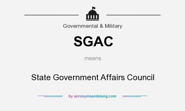 What does SGAC mean? It stands for State Government Affairs Council