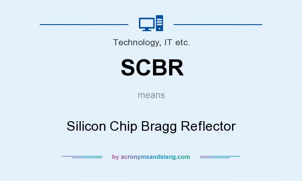 What does SCBR mean? It stands for Silicon Chip Bragg Reflector