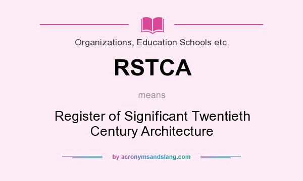 What does RSTCA mean? It stands for Register of Significant Twentieth Century Architecture