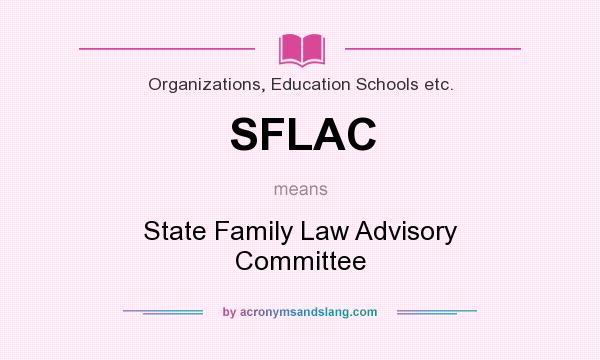 What does SFLAC mean? It stands for State Family Law Advisory Committee