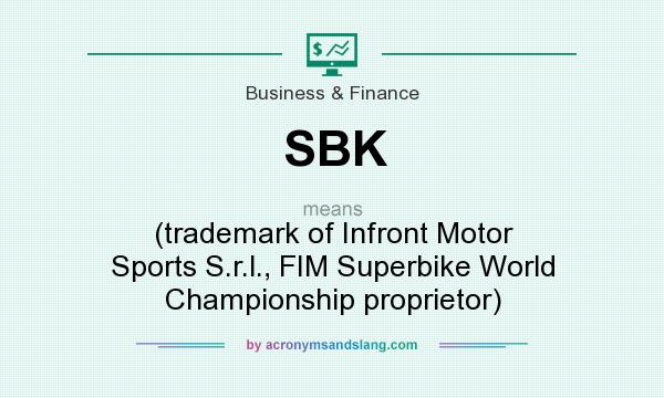 What does SBK mean? It stands for (trademark of Infront Motor Sports S.r.l., FIM Superbike World Championship proprietor)