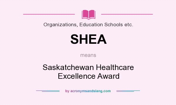 What does SHEA mean? It stands for Saskatchewan Healthcare Excellence Award