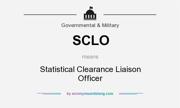 What does SCLO mean? It stands for Statistical Clearance Liaison Officer