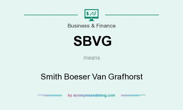 What does SBVG mean? It stands for Smith Boeser Van Grafhorst