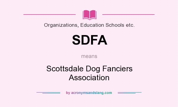 What does SDFA mean? It stands for Scottsdale Dog Fanciers Association