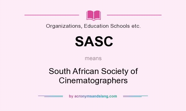 What does SASC mean? It stands for South African Society of Cinematographers