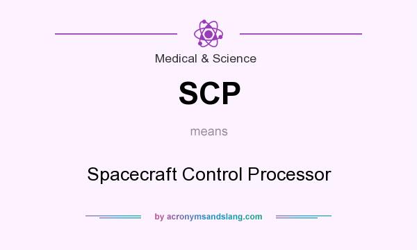 What does SCP mean? It stands for Spacecraft Control Processor