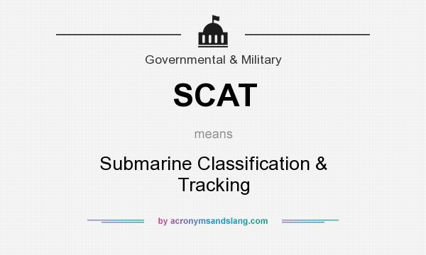 What does SCAT mean? It stands for Submarine Classification & Tracking