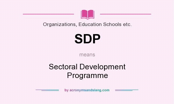 What does SDP mean? It stands for Sectoral Development Programme