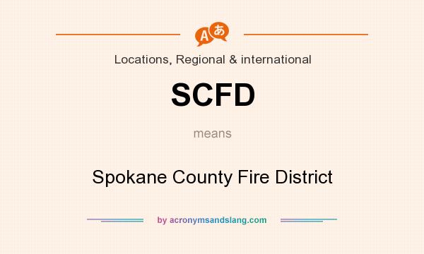 What does SCFD mean? It stands for Spokane County Fire District